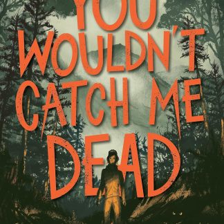 You Wouldn't Catch Me Dead