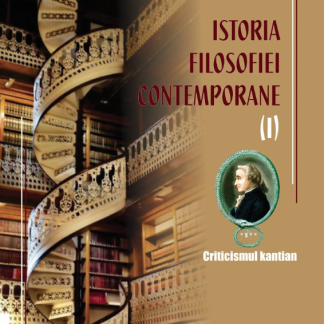 Istoria filosofiei contemporane - Volumul I