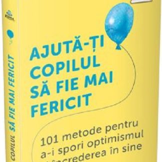 Ajuta-ti copilul sa fie mai fericit
