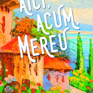 Aici, acum, mereu