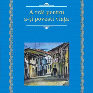 A trai pentru a-ti povesti viata