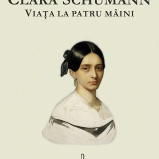Clara Schumann. Viata la patru maini