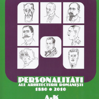 Personalitati ale arhitecturii romanesti (Volumele I, II, III)