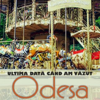 Ultima data cand am vazut Odesa
