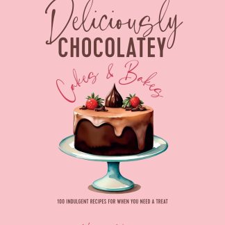 Deliciously Chocolatey Cakes & Bakes