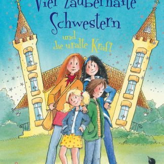 Vier zauberhafte Schwestern und die uralte Kraft