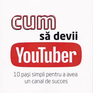 Cum sa devii Youtuber