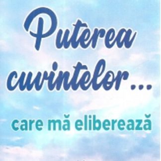 Puterea cuvintelor... care ma elibereaza