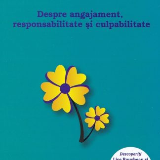 Despre angajament, responsabilitate si culpabilitate