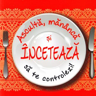 Asculta, mananca si inceteaza sa te controlezi!