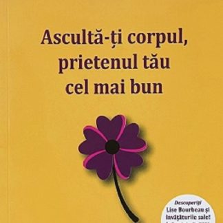 Asculta-ti corpul, prietenul tau cel mai bun