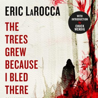 The Trees Grew Because I Bled There