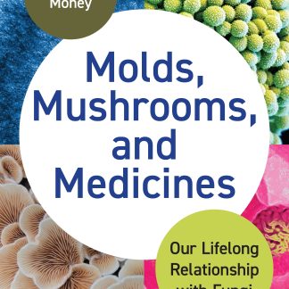 Molds, Mushrooms, and Medicines