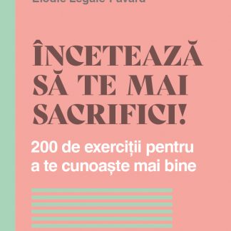 Inceteaza sa te mai sacrifici!