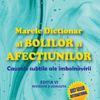 Marele dictionar al bolilor si afectiunilor