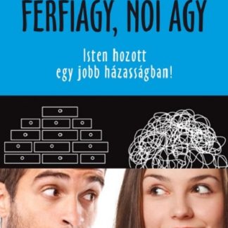 Ferfiagy, noi agy. Isten hozott egy jobb hazassagban!