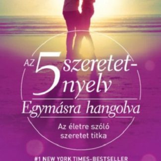 Az 5 szeretetnyelv: Egymasra hangolva