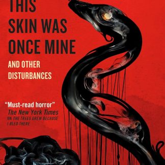 This Skin Was Once Mine and Other Disturbances