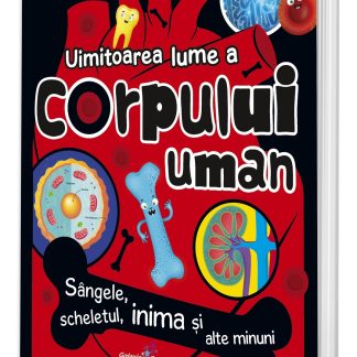 Uimitoarea lume a corpului uman