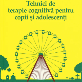 Tehnici de terapie cognitiva pentru copii si adolescenti