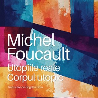 Utopiile reale. Corpul utopic