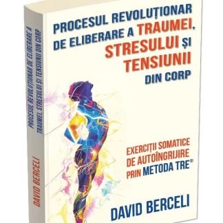 Procesul revolutionar de eliberare a traumei, stresului si tensiunii din corp