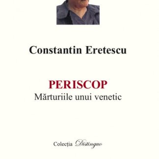 Periscop. Marturiile unui venetic