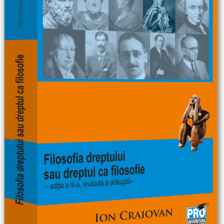 Filosofia dreptului sau Dreptul ca filosofie. Editia a III-a, revazuta si adaugita