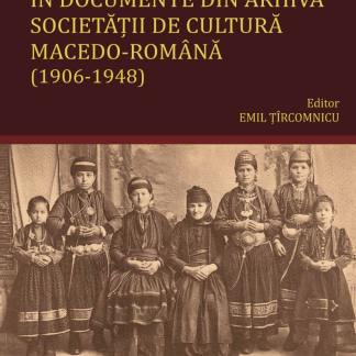 Ioan D. Manakia in documente din arhiva Societatii de Cultura Macedo-Romana (1906-1948)