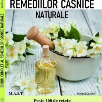 Ghidul complet al remediilor casnice naturale