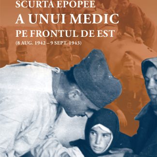 Scurta epopee a unui medic pe Frontul de Est