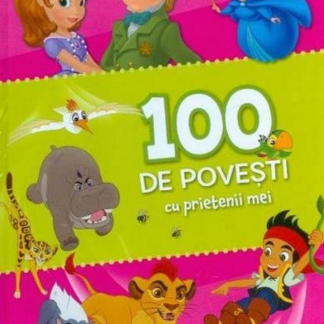 Disney. 100 de povești cu prietenii mei