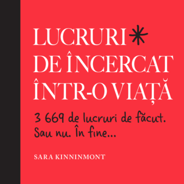 Lucruri de încercat într-o viață. 3669 de lucruri de făcut. Sau nu. În fine...