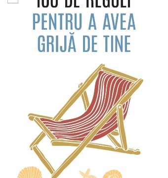 100 de reguli pentru a avea grijă de tine
