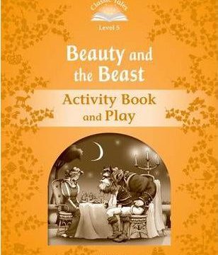 Classic Tales Second Edition: Level 5: Beauty and the Beast Activity Book & Play