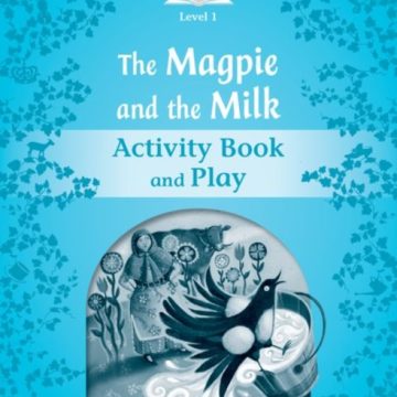 Classic Tales Second Edition: Level 1: The Magpie and the Milk Activity Book & Play