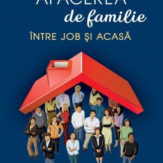 Afacerea de familie. Între job și acasă.