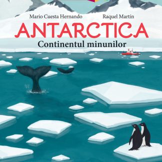 ANTARCTICA. Continentul minunilor
