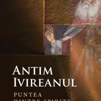 Antim Ivireanul. Puntea dintre spirite
