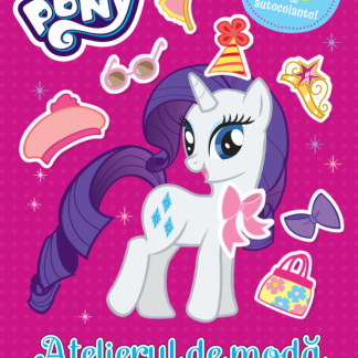 My Little Pony. Atelierul de modă. Carte cu autocolante