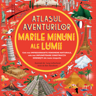 Atlasul aventurilor. Marile minuni ale lumii