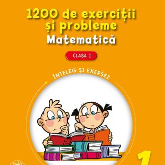 1200 de exercitii si probleme de matematica. Clasa I