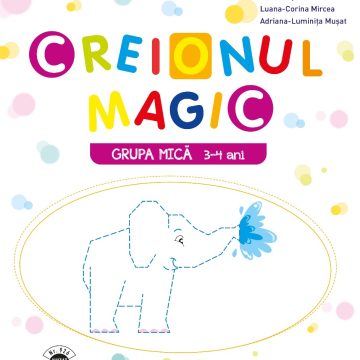 Creionul Magic. Caiet de activitati. Grupa mica 3-4 ani