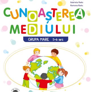 Cunoasterea mediului. Caiet de activitati. Grupa mare 5-6 ani