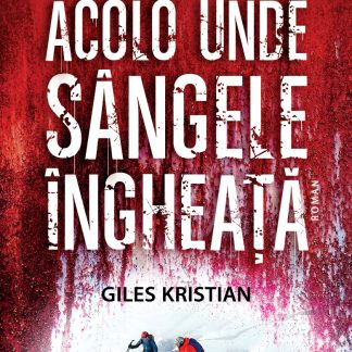 Acolo unde sângele îngheaţă