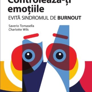 Controlează-ți emoțiile! Evită sindromul de BURNOUT!