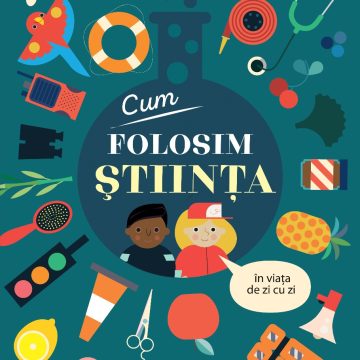 Cum folosim ȘTIINȚA în viața de zi cu zi