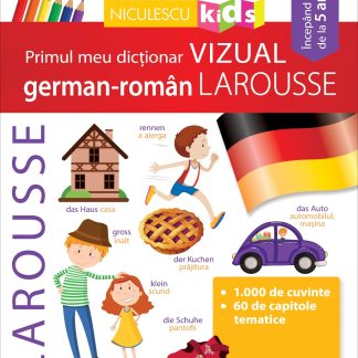 Primul meu dicționar VIZUAL german-român LAROUSSE