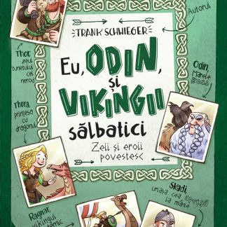 Eu, Odin, și Vikingii Sălbatici. Zeii și eroii povestesc.