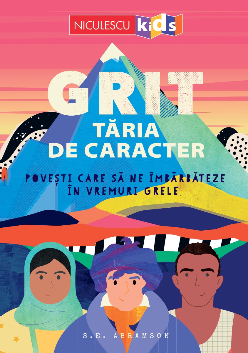 GRIT. Tăria de caracter Povești care să ne îmbărbăteze în vremuri grele